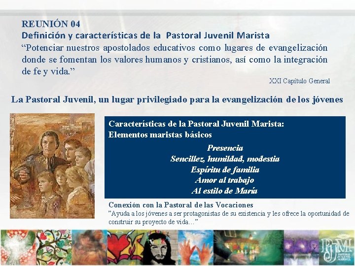 REUNIÓN 04 Definición y características de la Pastoral Juvenil Marista “Potenciar nuestros apostolados educativos