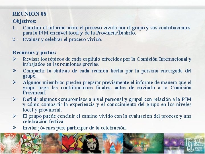 REUNIÓN 08 Objetivos: 1. Concluir el informe sobre el proceso vivido por el grupo