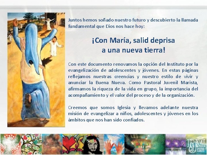 Juntos hemos soñado nuestro futuro y descubierto la llamada fundamental que Dios nos hace