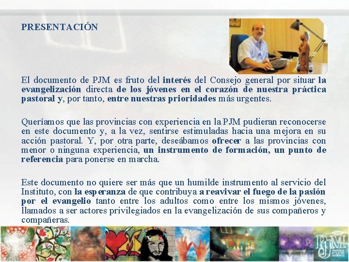 PRESENTACIÓN El documento de PJM es fruto del interés del Consejo general por situar