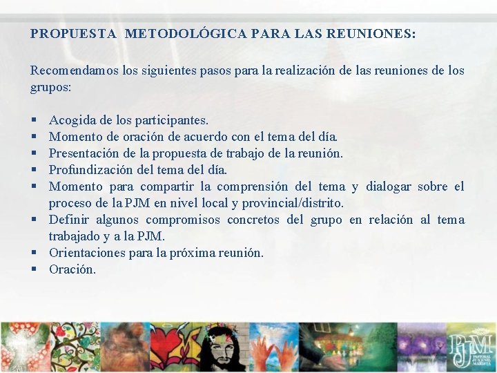 PROPUESTA METODOLÓGICA PARA LAS REUNIONES: Recomendamos los siguientes pasos para la realización de las