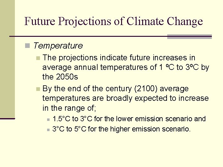 Future Projections of Climate Change Temperature The projections indicate future increases in average annual