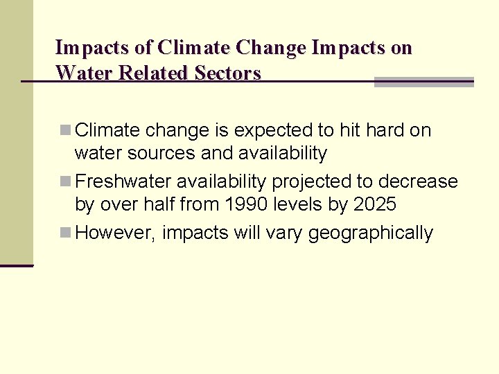 Impacts of Climate Change Impacts on Water Related Sectors Climate change is expected to