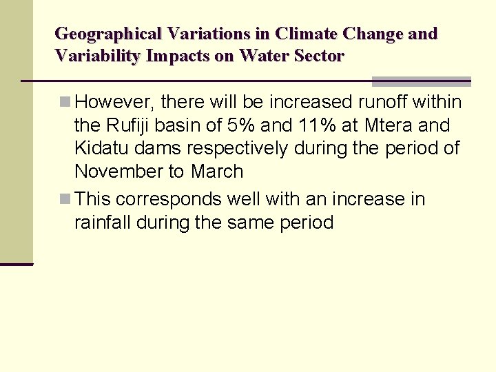 Geographical Variations in Climate Change and Variability Impacts on Water Sector However, there will