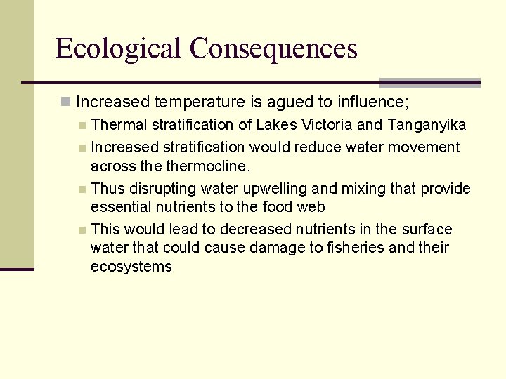 Ecological Consequences Increased temperature is agued to influence; Thermal stratification of Lakes Victoria and