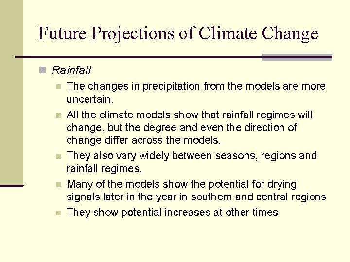 Future Projections of Climate Change Rainfall The changes in precipitation from the models are