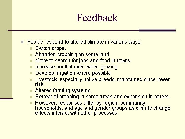 Feedback People respond to altered climate in various ways; Switch crops, Abandon cropping on