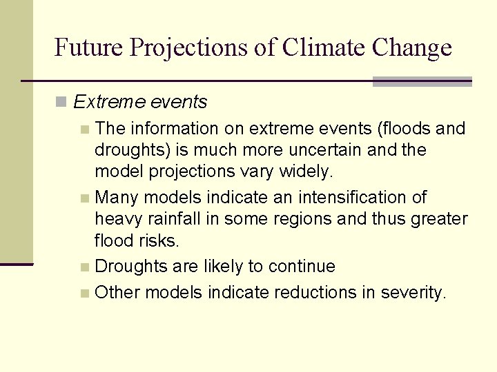 Future Projections of Climate Change Extreme events The information on extreme events (floods and