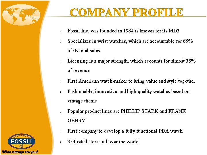 COMPANY PROFILE › Fossil Inc. was founded in 1984 is known for its MD