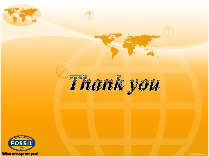 Thank you What vintage are you? 