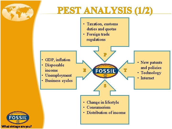 PEST ANALYSIS (1/2) • Taxation, customs duties and quotas • Foreign trade regulations P