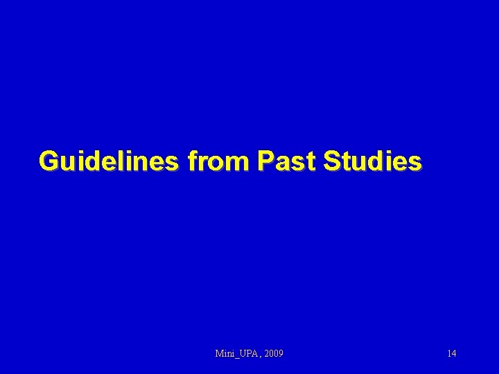 Guidelines from Past Studies Mini_UPA, 2009 14 