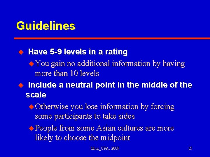 Guidelines Have 5 -9 levels in a rating u You gain no additional information