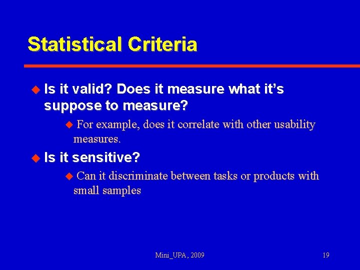 Statistical Criteria u Is it valid? Does it measure what it’s suppose to measure?