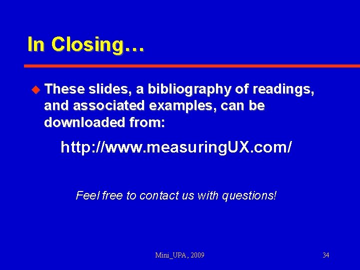 In Closing… u These slides, a bibliography of readings, and associated examples, can be