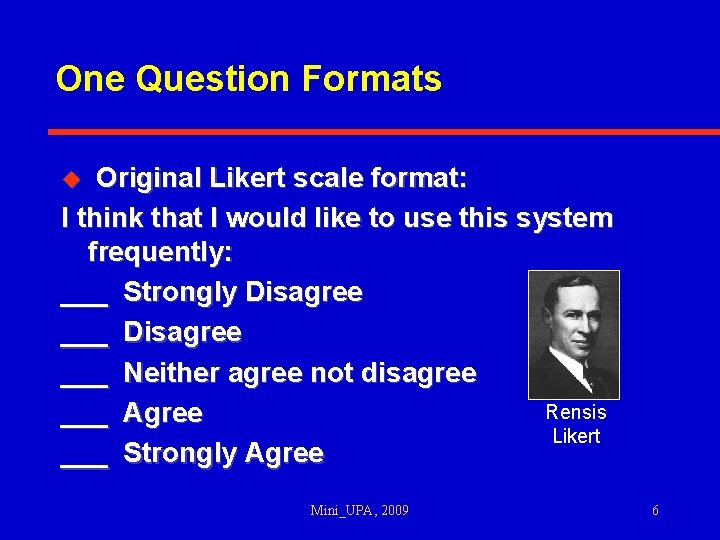 One Question Formats Original Likert scale format: I think that I would like to