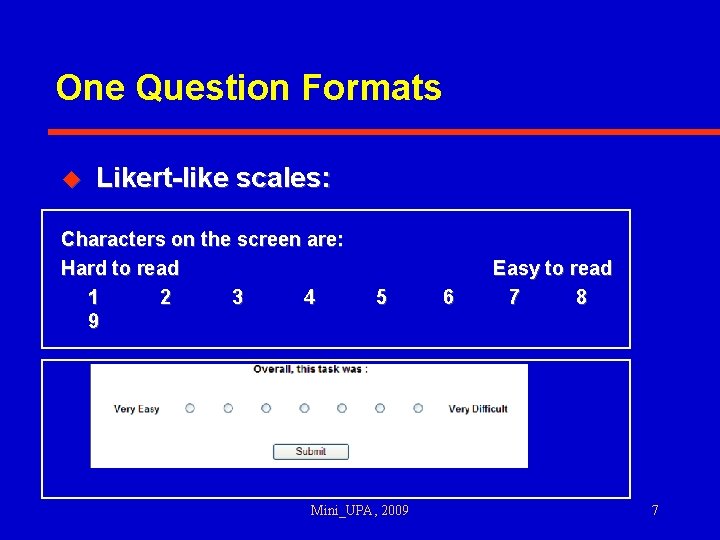 One Question Formats u Likert-like scales: Characters on the screen are: Hard to read