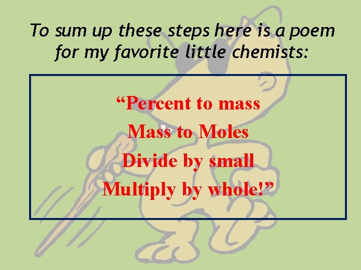 To sum up these steps here is a poem for my favorite little chemists: