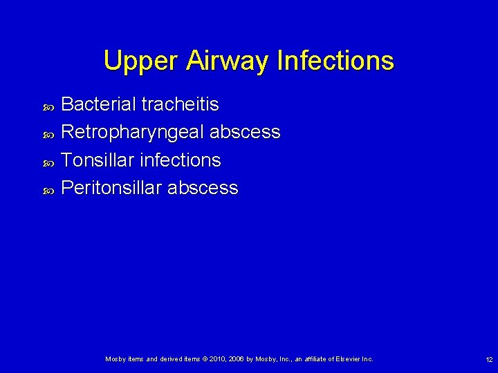 Upper Airway Infections Bacterial tracheitis Retropharyngeal abscess Tonsillar infections Peritonsillar abscess Mosby items and Upper Airway Infections Bacterial tracheitis Retropharyngeal abscess Tonsillar infections Peritonsillar abscess Mosby items and