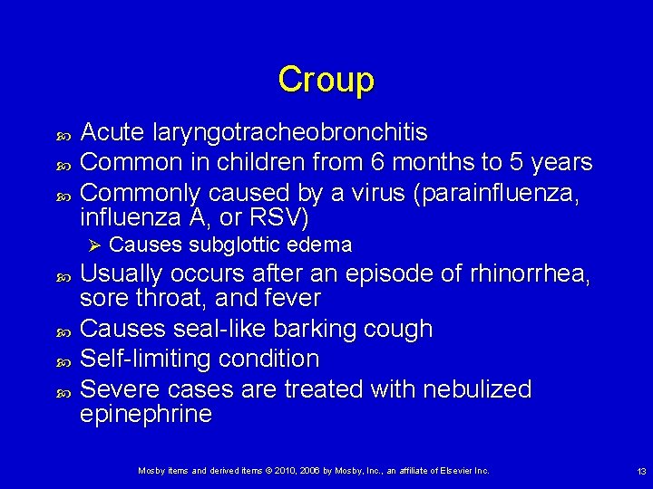 Croup Acute laryngotracheobronchitis Common in children from 6 months to 5 years Commonly caused Croup Acute laryngotracheobronchitis Common in children from 6 months to 5 years Commonly caused