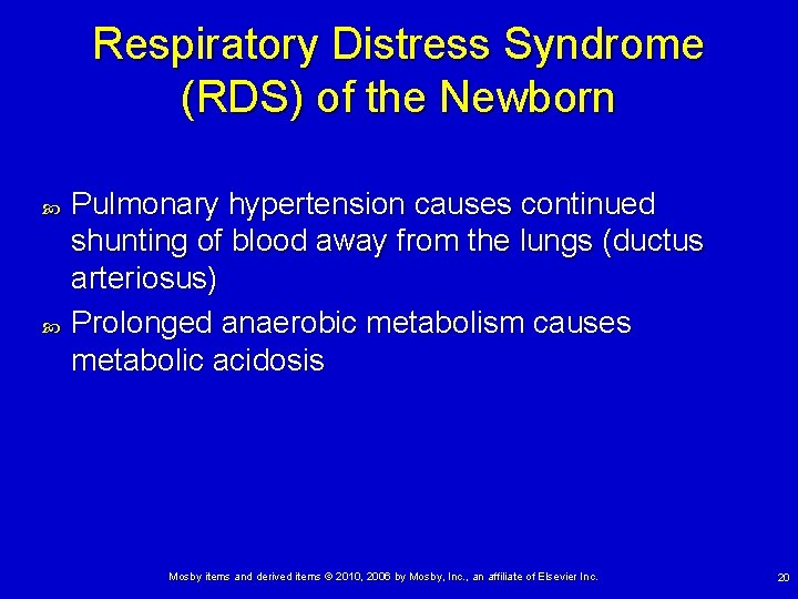 Respiratory Distress Syndrome (RDS) of the Newborn Pulmonary hypertension causes continued shunting of blood Respiratory Distress Syndrome (RDS) of the Newborn Pulmonary hypertension causes continued shunting of blood