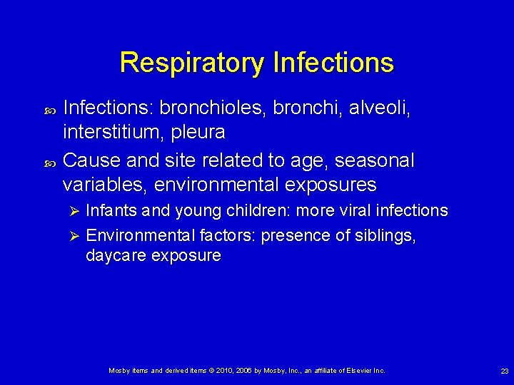 Respiratory Infections: bronchioles, bronchi, alveoli, interstitium, pleura Cause and site related to age, seasonal Respiratory Infections: bronchioles, bronchi, alveoli, interstitium, pleura Cause and site related to age, seasonal