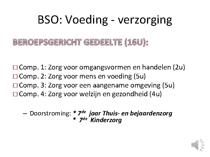 BSO: Voeding - verzorging � Comp. 1: Zorg voor omgangsvormen en handelen (2 u)