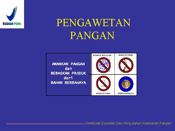 PENGAWETAN PANGAN BAHAYA BIOLOGIS BAHAYA KIMIA AMANKAN PANGAN dan BEBASKAN PRODUK dari BAHAN BERBAHAYA