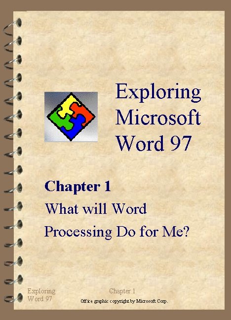 Exploring Microsoft Word 97 Chapter 1 What will Word Processing Do for Me? Exploring