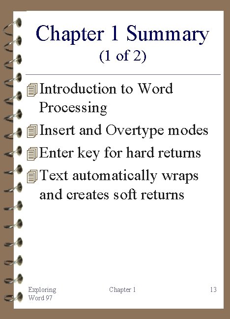 Chapter 1 Summary (1 of 2) 4 Introduction to Word Processing 4 Insert and