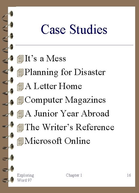 Case Studies 4 It’s a Mess 4 Planning for Disaster 4 A Letter Home