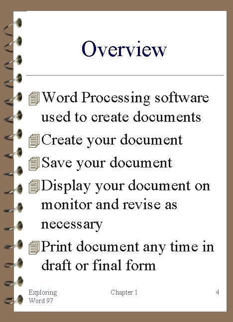 Overview 4 Word Processing software used to create documents 4 Create your document 4