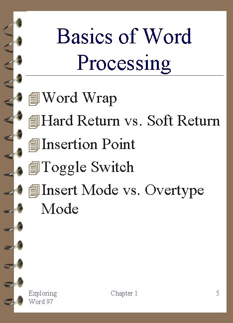Basics of Word Processing 4 Word Wrap 4 Hard Return vs. Soft Return 4