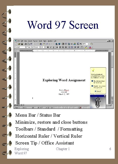 Word 97 Screen Menu Bar / Status Bar Minimize, restore and close buttons Toolbars