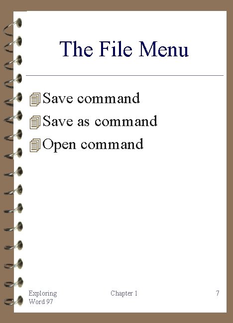 The File Menu 4 Save command 4 Save as command 4 Open command Exploring
