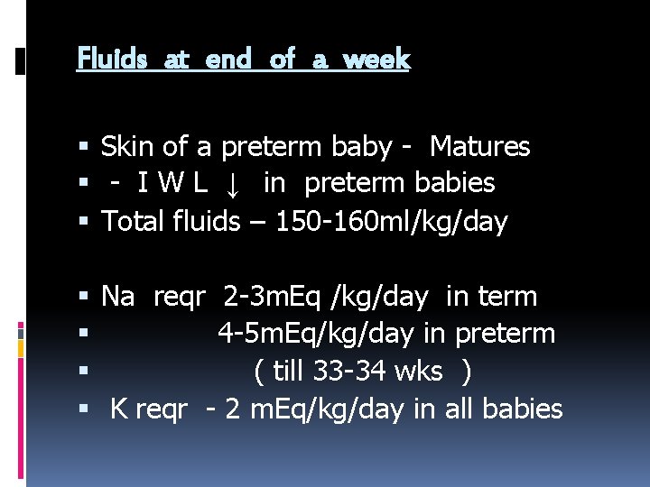 Fluids at end of a week Skin of a preterm baby - Matures -