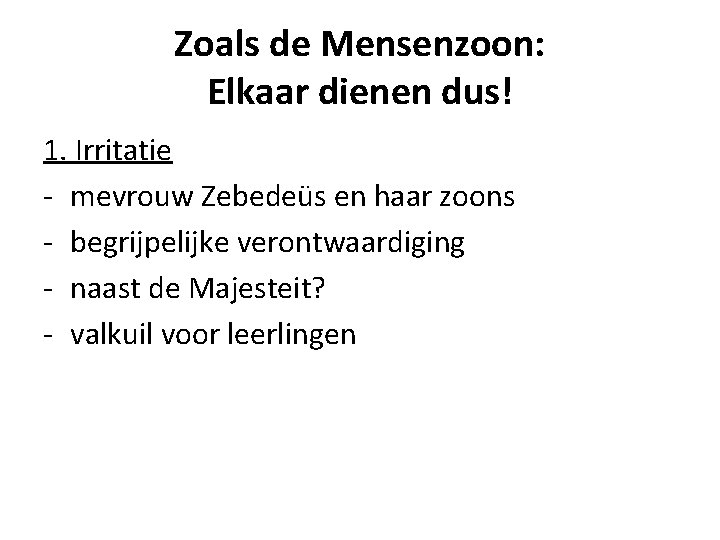 Zoals de Mensenzoon: Elkaar dienen dus! 1. Irritatie - mevrouw Zebedeüs en haar zoons