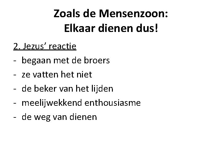 Zoals de Mensenzoon: Elkaar dienen dus! 2. Jezus’ reactie - begaan met de broers