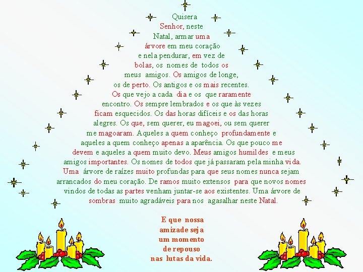  Quisera Senhor, neste Natal, armar uma árvore em meu coração e nela pendurar,
