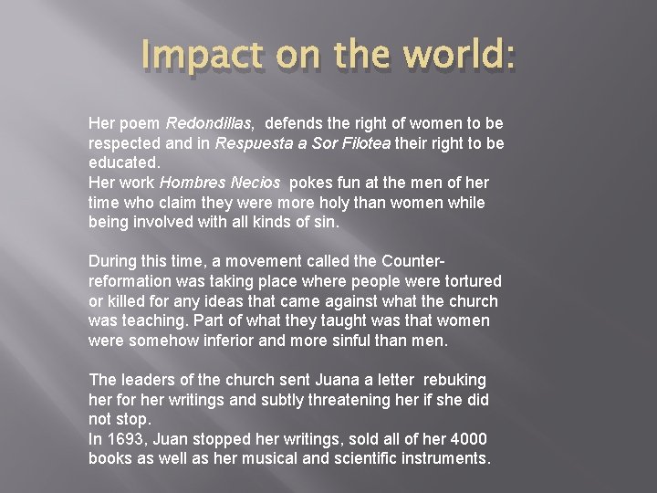 Impact on the world: Her poem Redondillas, defends the right of women to be Impact on the world: Her poem Redondillas, defends the right of women to be