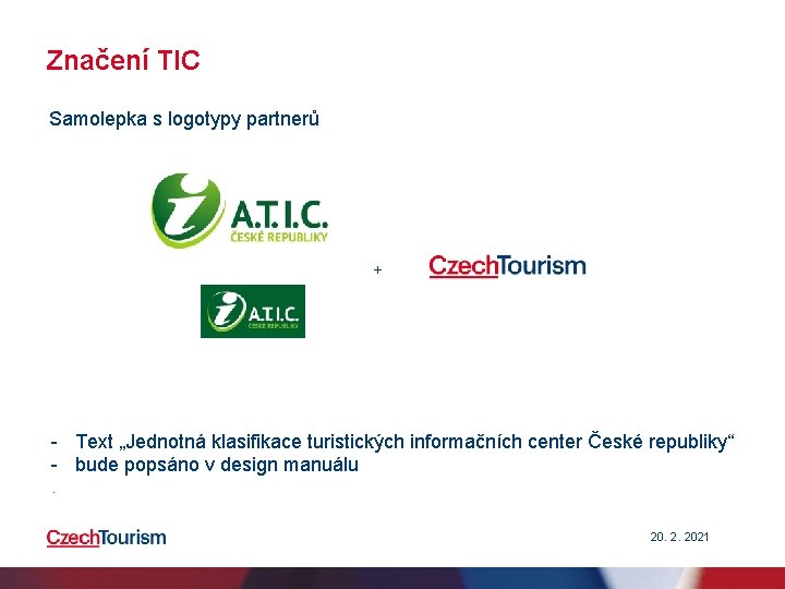 Značení TIC Samolepka s logotypy partnerů + - Text „Jednotná klasifikace turistických informačních center