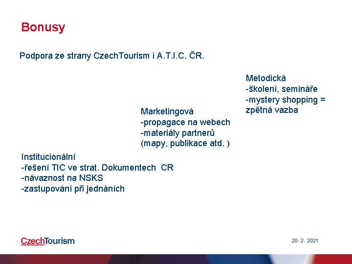 Bonusy Podpora ze strany Czech. Tourism i A. T. I. C. ČR. Marketingová -propagace Bonusy Podpora ze strany Czech. Tourism i A. T. I. C. ČR. Marketingová -propagace