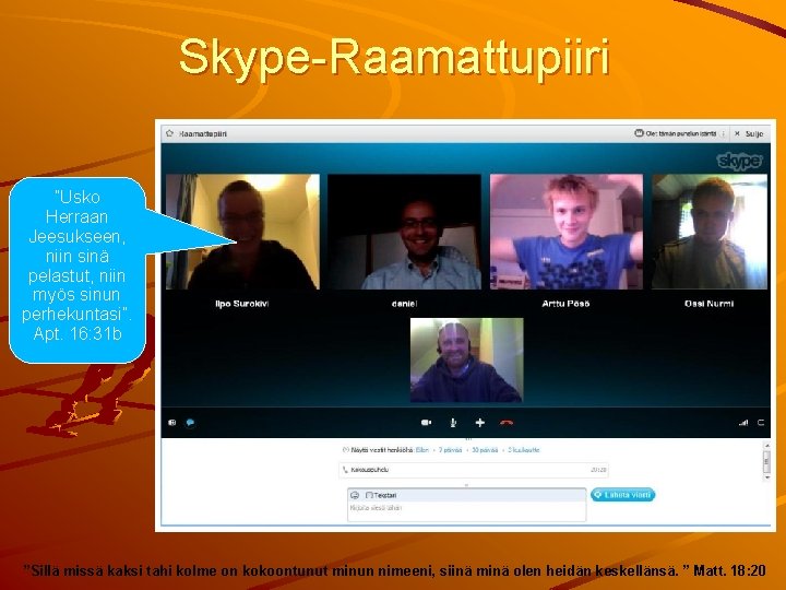 Skype-Raamattupiiri ”Usko Herraan Jeesukseen, niin sinä pelastut, niin myös sinun perhekuntasi”. Apt. 16: 31