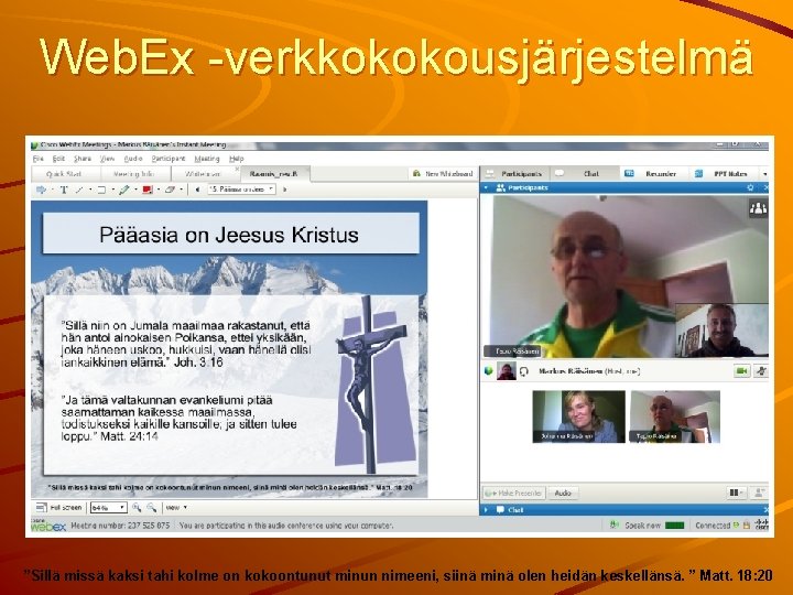 Web. Ex -verkkokokousjärjestelmä ”Sillä missä kaksi tahi kolme on kokoontunut minun nimeeni, siinä minä