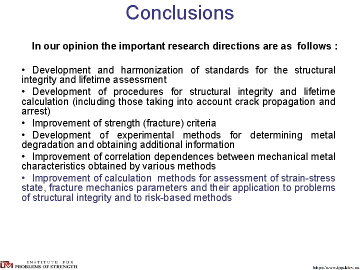 Conclusions In our opinion the important research directions are as follows : • Development