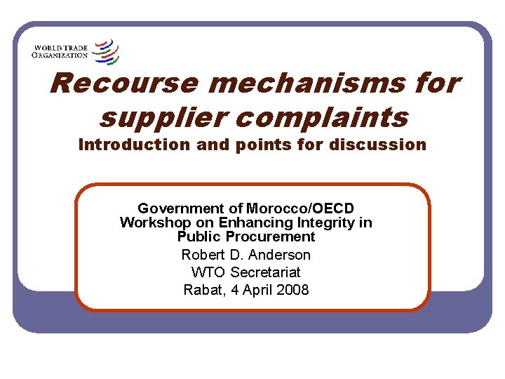 Recourse mechanisms for supplier complaints Introduction and points for discussion Government of Morocco/OECD Workshop