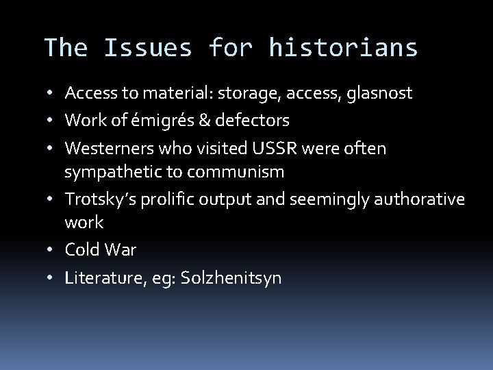 The Issues for historians • Access to material: storage, access, glasnost • Work of