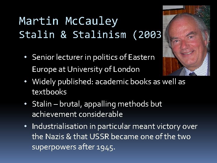 Martin Mc. Cauley Stalin & Stalinism (2003) • Senior lecturer in politics of Eastern