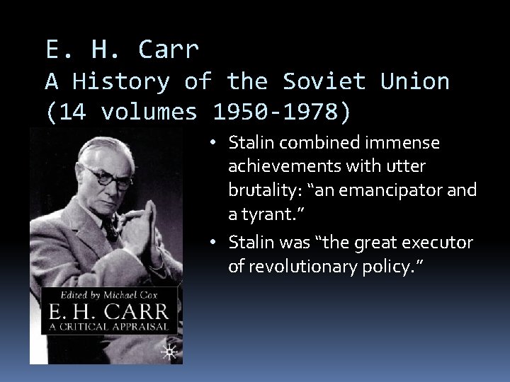 E. H. Carr A History of the Soviet Union (14 volumes 1950 -1978) •