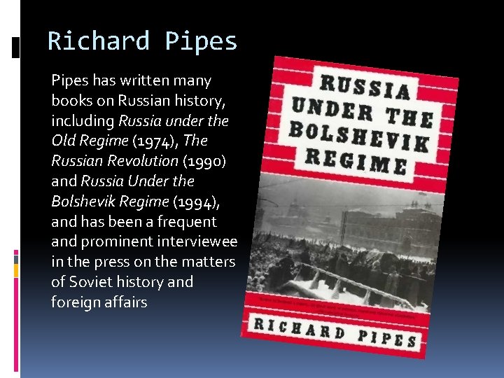 Richard Pipes has written many books on Russian history, including Russia under the Old